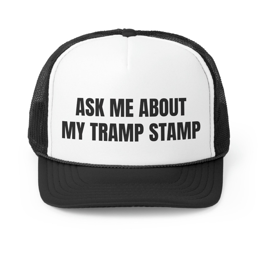 Ask Me About My Tramp Stamp Funny Trucker Hat